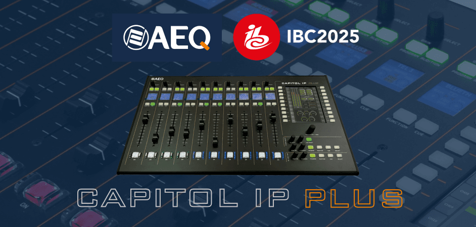 CAPITOL IP PLUS EN IBC 2025: LA CONSOLA COMPACTA
DIGITAL QUE REINVENTA EL CONTROL ON AIR